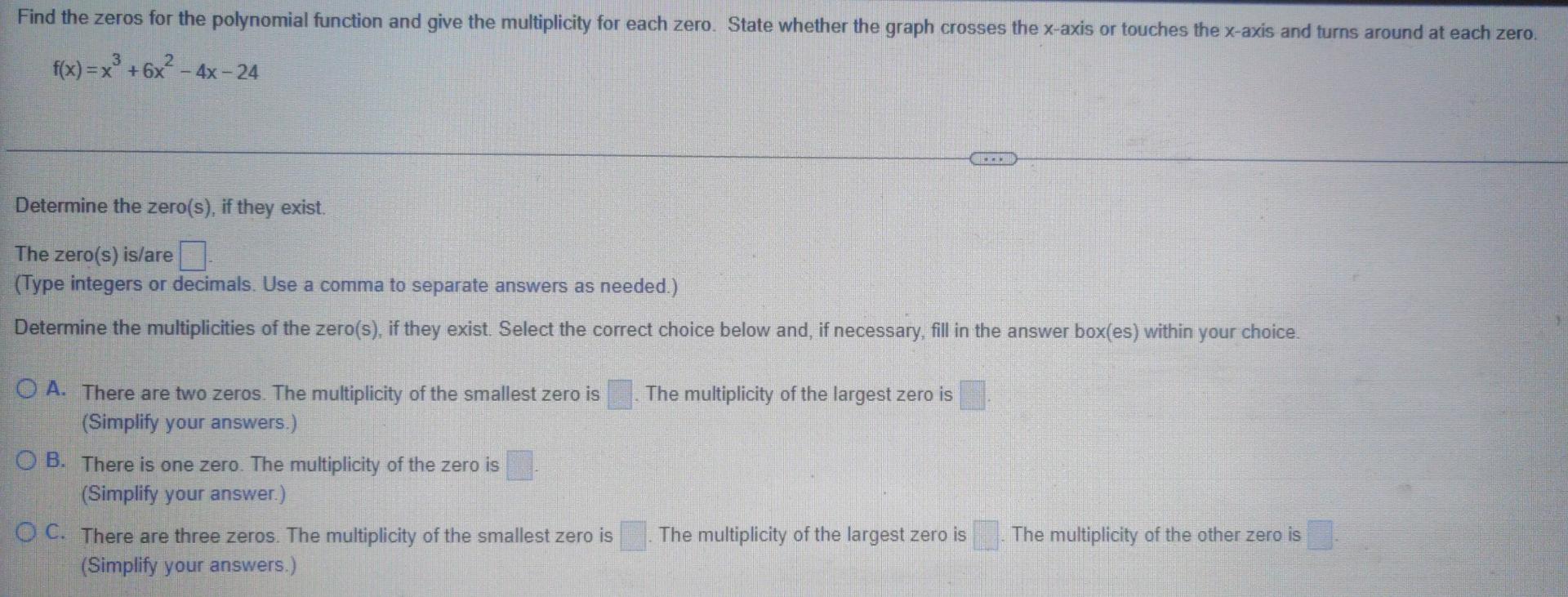 Find The Zeros For The Polynomial Function And Give The Multiplicity For Each Zero State Whether The Graph Crosses The 1
