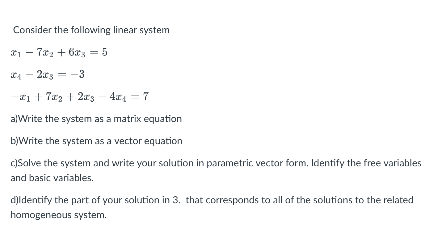 Consider The Following Linear System X1 7x2 6x3 5 24 2x3 3 X1 7x2 2x3 4x4 7 A Write The System A 1