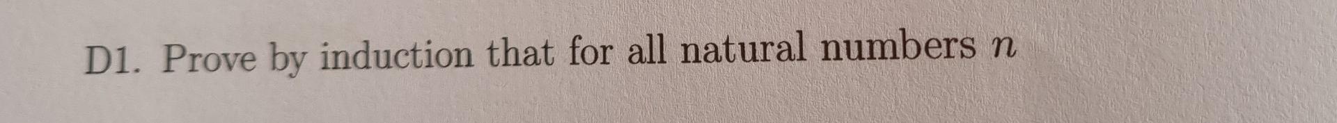 D1 Prove By Induction That For All Natural Numbers N N C A 1 3 5 2n 1 N2 B 1 2 2 3 1