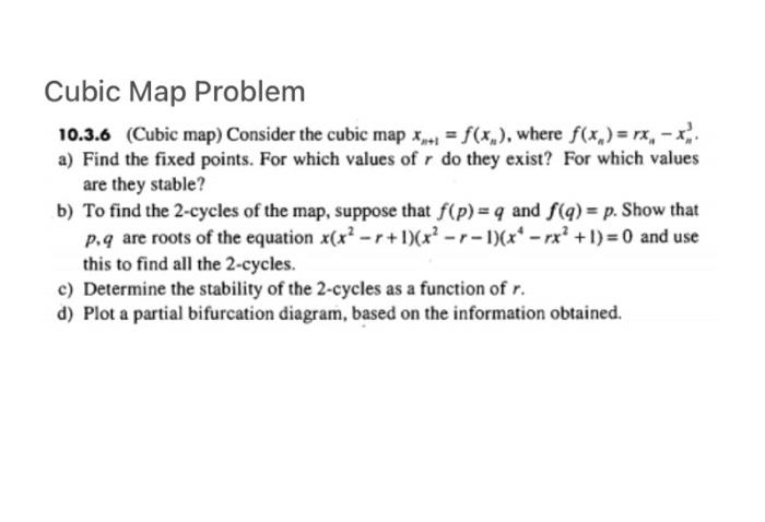Cubic Map Problem 10 3 6 Cubic Map Consider The Cubic Map X F X Where F X Rx X A Find The Fixed Points F 1