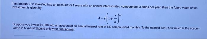 If An Amount Pis Invested Into An Account For Years With An Annual Interest Rater Compounded N Times Per Year Then The 1