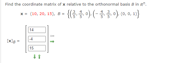 Find The Coordinate Matrix Of X Relative To The Orthonormal Basis B In Rh X 10 20 15 B A 4 0 3 0 0 0 1 1 1
