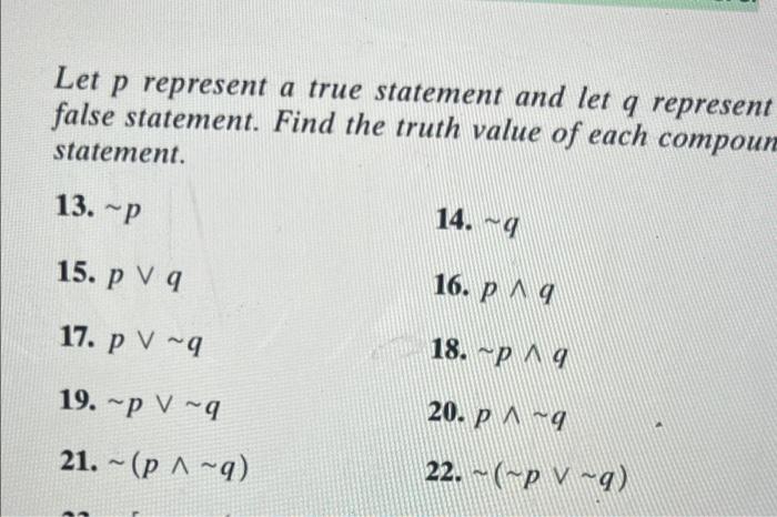 Let P Represent A True Statement And Let Q Represent False Statement Find The Truth Value Of Each Compoun Statement 13 1