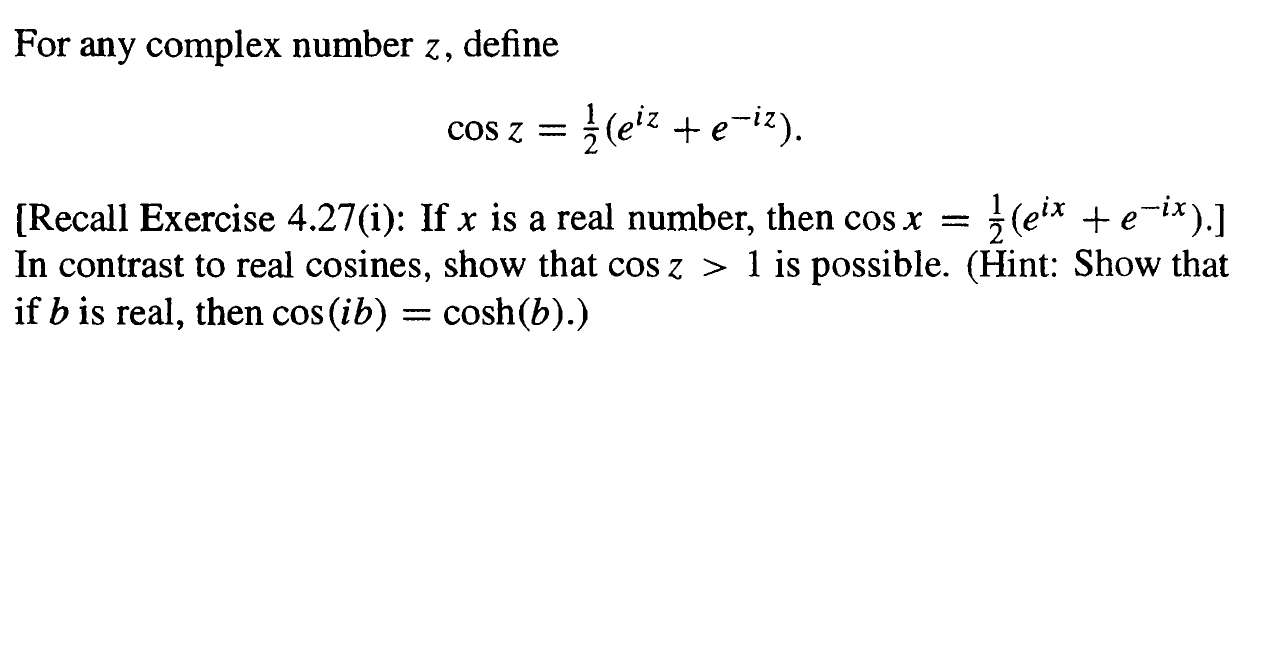 For Any Complex Number Z Define Cos Z Leiz Te Iz Z A Recall Exercise 4 27 I If X Is A Real Number Then Cos 1