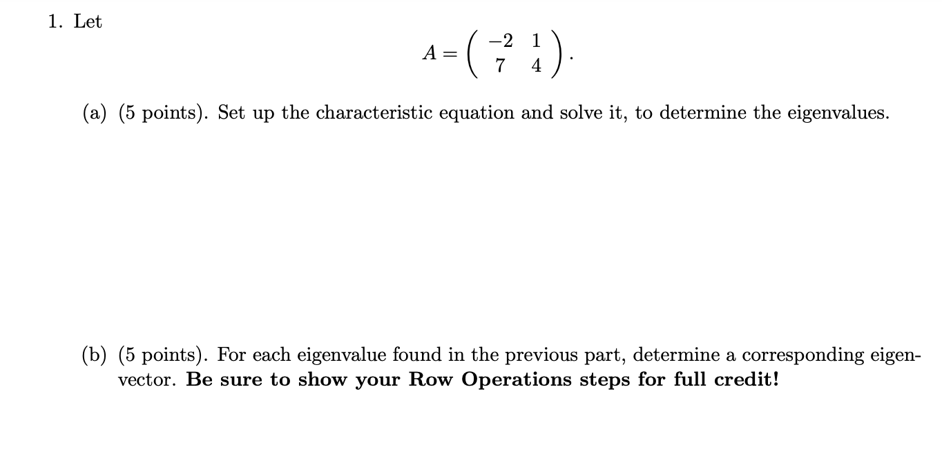 1 Let 2 1 A 7 4 A 5 Points Set Up The Characteristic Equation And Solve It To Determine The Eigenvalues B 1