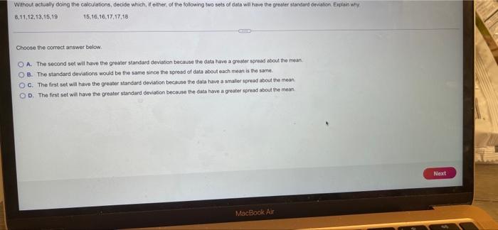 Without Actually Doing The Calculations Decide Which If Either Of The Following Two Sets Of Data Will Have The Greater 1