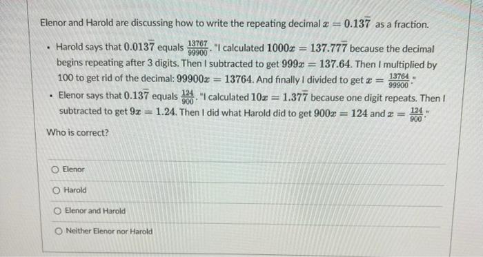 Elenor And Harold Are Discussing How To Write The Repeating Decimal X 0 137 As A Fraction 13764 99900 13767 Harol 1