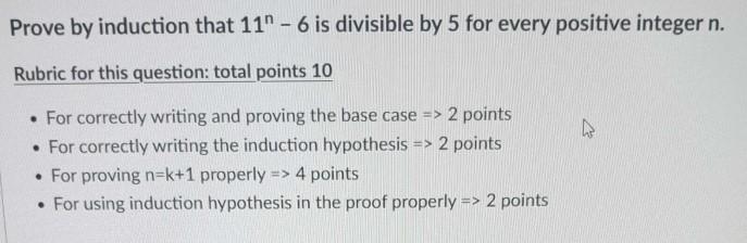 Prove By Induction That 11 6 Is Divisible By 5 For Every Positive Integer N Rubric For This Question Total Points 1 1