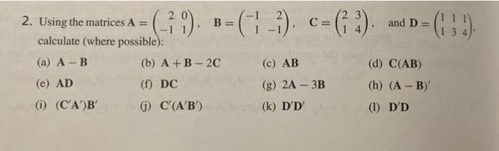 B 2 9 C 12 And D 13 11 3 4 2 Using The Matrices A Calculate Where Possible A A B B 1