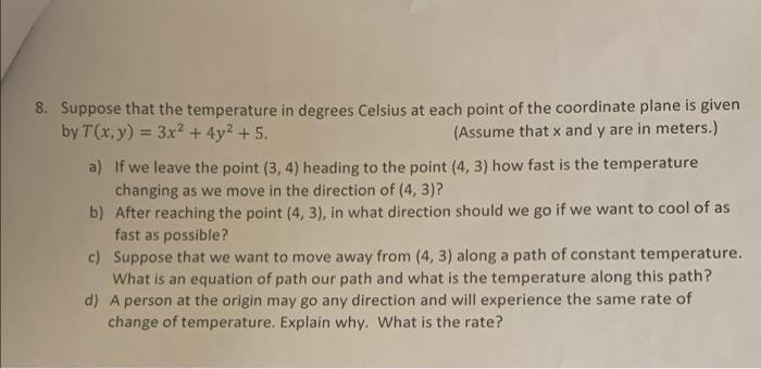 8 Suppose That The Temperature In Degrees Celsius At Each Point Of The Coordinate Plane Is Given By T X Y 3x 4y2 1