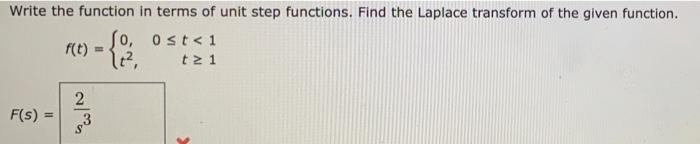 Write The Function In Terms Of Unit Step Functions Find The Laplace Transform Of The Given Function So Ost 1 F T T 1