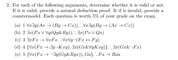 A 2 For Each Of The Following Arguments Determine Whether It Is Valid Or Not If It Is Valid Provide A Natural Dedu 1