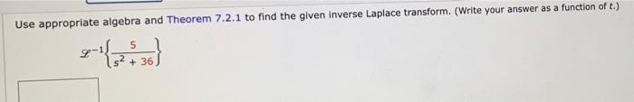 Use Appropriate Algebra And Theorem 7 2 1 To Find The Given Inverse Laplace Transform Write Your Answer As A Function 1