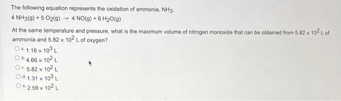 The Following Equation Represents The Oxidation Of Ammonia Nh3 4 Nh3 G 5o2 G 4 No G 6h2o G At The Same Tempe 1