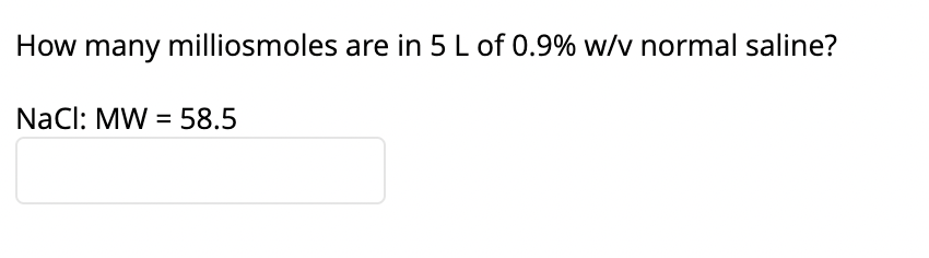 How Many Milliosmoles Are In 5 L Of 0 9 W V Normal Saline Nacl Mw 58 5 Rx Sodium Citrate 55 G Peppermint Water 1