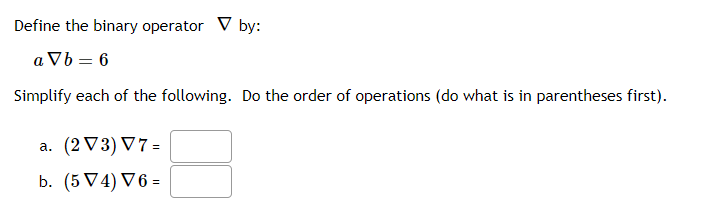 Define The Binary Operator V By Ab 6 Simplify Each Of The Following Do The Order Of Operations Do What Is In Parenth 1