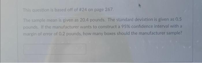 This Question Is Based Off Of 24 On Page 267 The Sample Mean Is Given As 20 4 Pounds The Standard Deviation Is Given A 1