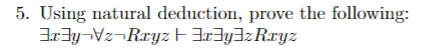 5 Using Natural Deduction Prove The Following 3 1 Hy Vz Rryz Fry3zrryz 1