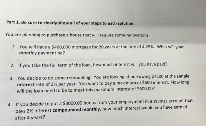 Part 1 Be Sure To Clearly Show All Of Your Steps To Each Solution You Are Planning To Purchase A House That Will Requi 1