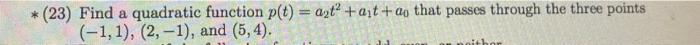 23 Find A Quadratic Function P T Azt At Ap That Passes Through The Three Points 1 1 2 1 And 5 4 Nith 1