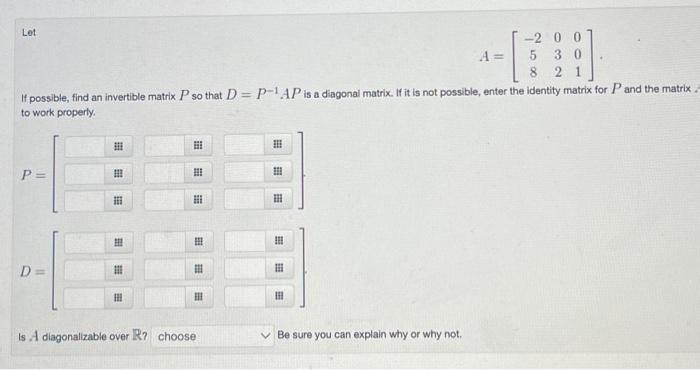 Let 2 0 0 5 3 0 8 2 1 If Possible Find An Invertible Matrix P So That D P 1 Ap Is A Diagonal Matrix If It Is Not P 1