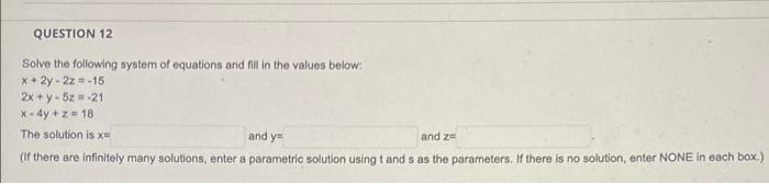 Question 12 Solve The Following System Of Equations And Fill In The Values Below 2y 22 15 2x Y 5z 21 1