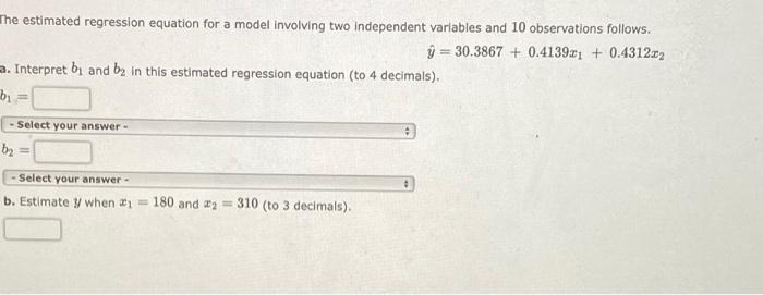 The Estimated Regression Equation For A Model Involving Two Independent Variables And 10 Observations Follows 30 3867 1