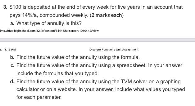 3 100 Is Deposited At The End Of Every Week For Five Years In An Account That Pays 14 A Compounded Weekly 2 Marks 1