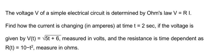 The Voltage V Of A Simple Electrical Circuit Is Determined By Ohm S Law V Ri Find How The Current Is Changing In Amp 1