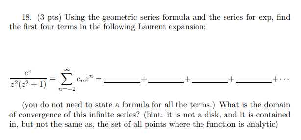 18 3 Pts Using The Geometric Series Formula And The Series For Exp Find The First Four Terms In The Following Lauren 1