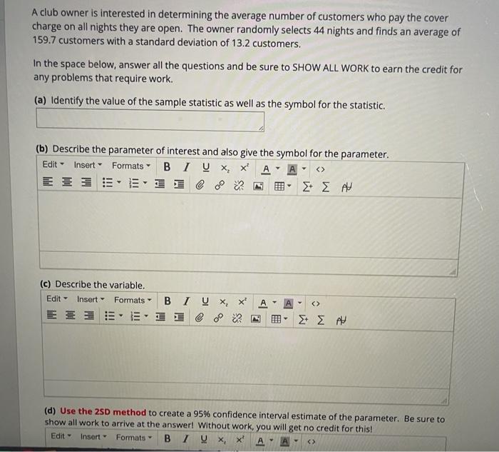 A Club Owner Is Interested In Determining The Average Number Of Customers Who Pay The Cover Charge On All Nights They Ar 1