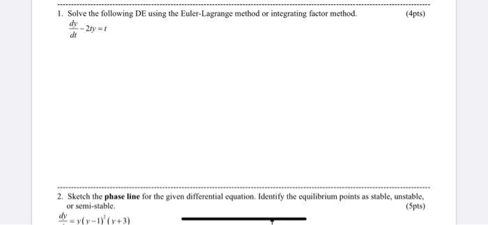 1 Solve The Following De Using The Euler Lagrange Method Or Integrating Factor Method 2ty 1 4pts Dy Dt 2 Sketch 1