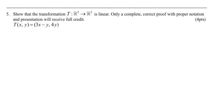 5 Show That The Transformation T R R Is Linear Only A Complete Correct Proof With Proper Notation And Presentation 1
