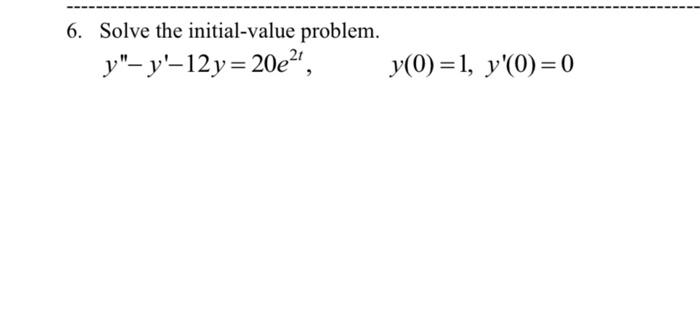 6 Solve The Initial Value Problem Y Y 12y 20e2 Y 0 1 Y 0 0 1