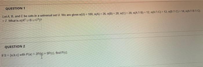 Question 1 Let A B And C Be Sets In A Universal Set U We Are Given N U 100 N A 26 N B 28 N C 28 N Ab 1