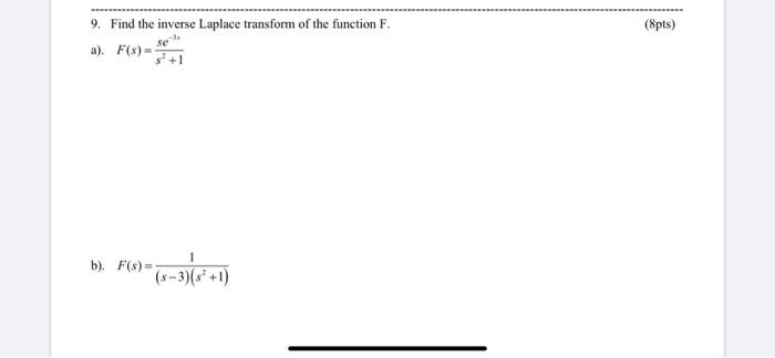8pts 9 Find The Inverse Laplace Transform Of The Function F A F S 1 B F S X 1 5 3 2 1 1