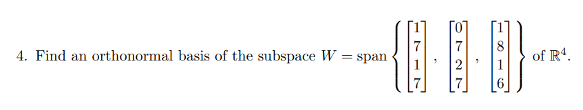 4 Find An Orthonormal Basis Of The Subspace W Span 10 Of R4 7 2 7 6 1