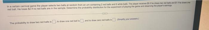 In A Certain Camivel Game The Player Selects Two Bostrandom From An Um Containing 2 Red Balls And White Hat The Player R 1