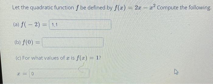 Let The Quadratic Function F Be Defined By F X 2x Zcompute The Following A F 2 1 1 B F 0 C For What 1