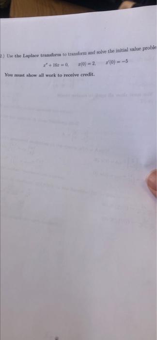 E The The Laplace Transform To Transform And Solve The Initial Value Proble 162 0 2 0 5 You Must Show All Wo 1