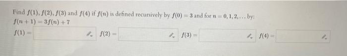 Find S 1 2 3 And 4 If N Is Defined Recursively By F 0 3 And For N 0 1 2 By 12 1 3f N 7 F 1 1