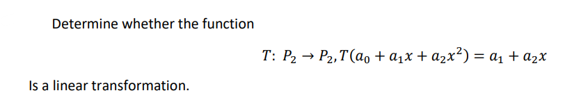 Determine Whether The Function T P2 P2 T Do 21x A2x2 A1 A2x Is A Linear Transformation 1