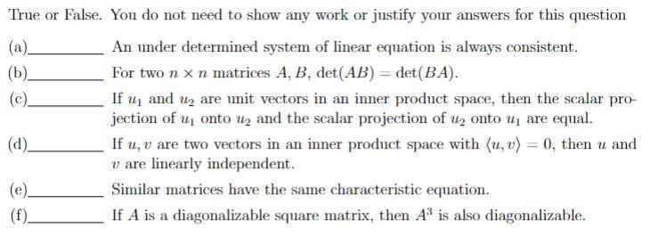 True Or False You Do Not Need To Show Any Work Or Justify Your Answers For This Question An Under Determined System Of 1