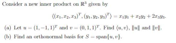 Consider A New Inner Product On R Given By 11 12 13 41 42 43 1191 1242 26393 A Let U 1 1 1 An 1