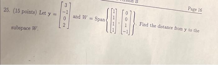 25 15 Points Let Y Page 16 1 0 And W Span 0 1 Find The Distance From Y To The Subspace W 1