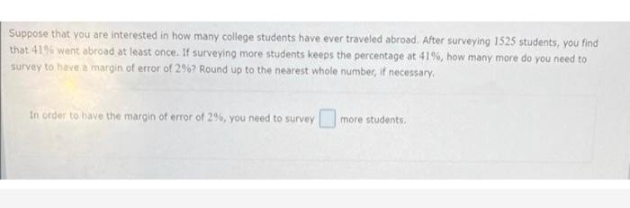 Suppose That You Are Interested In How Many College Students Have Ever Traveled Abroad After Surveying 1525 Students Y 1