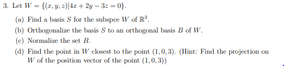 A 3 Let W 1 Y Z 4 6 2y 32 0 A Find A Basis For The Subspce W Of R B Orthogonalize The Basis S To An 1