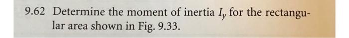 9 62 Determine The Moment Of Inertia I For The Rectangu Lar Area Shown In Fig 9 33 3 In 1 In 3 In 4 In 5 In 1