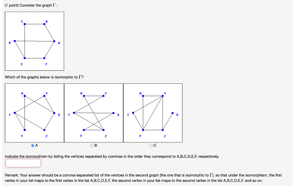 1 Point Consider The Graph I C B A E F Which Of The Graphs Below Is Isomorphic To I H V H H V Oa Ob Oc Indicate The 1