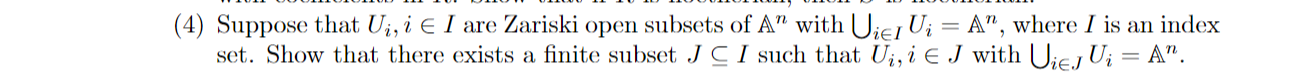 4 Suppose That Ui I E I Are Zariski Open Subsets Of A With Uiei U A Where I Is An Index Set Show That There Exis 1